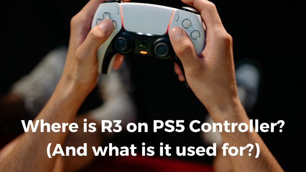 Where is R3 Button on PS5 Controller? [Full Guide]